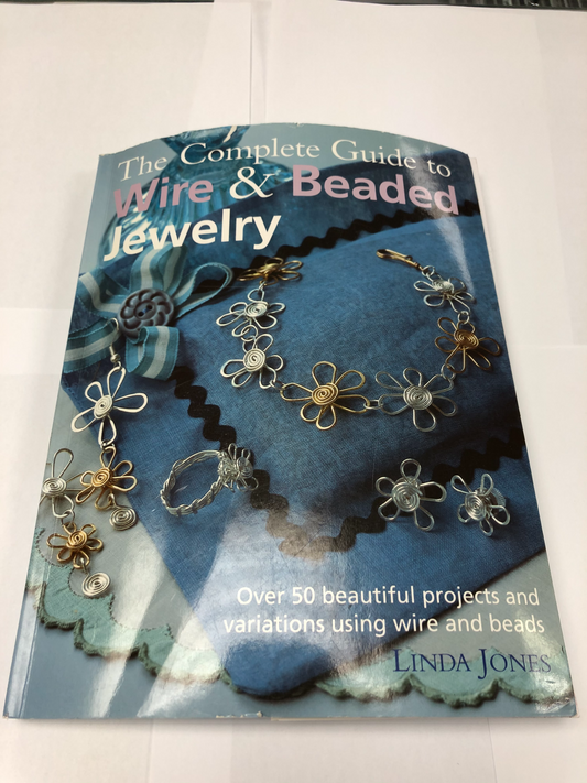 The Complete Guide to Wire and Beaded Jewelry